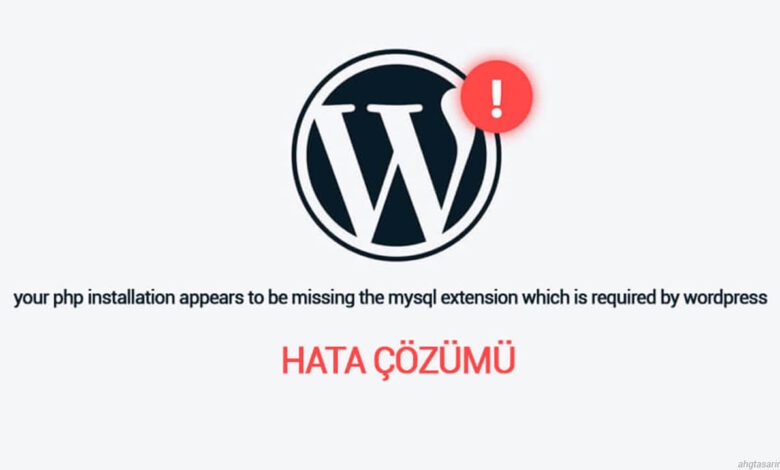 Your Php Installation Appears To Be Missing The Mysql Extension Which Is Required By Wordpress Hata Çözümü