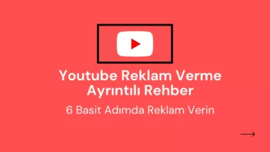 Youtube Reklam Verme Ayrıntılı Rehber - 6 Basit Adımdan Reklam Verin